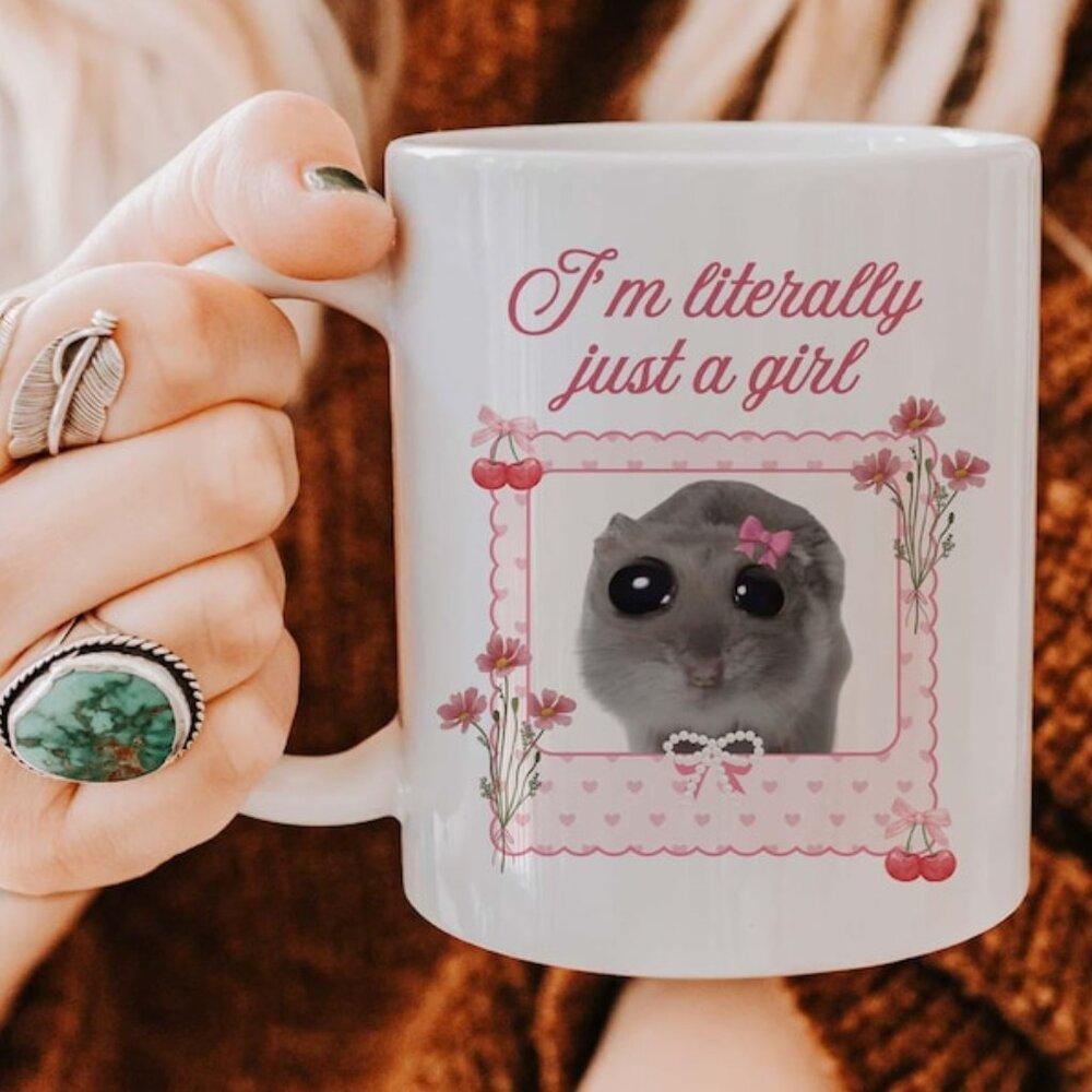 IM Literally Just A Girl Mug, Sad Hamster Mug, Just A Girl Meme Mug,